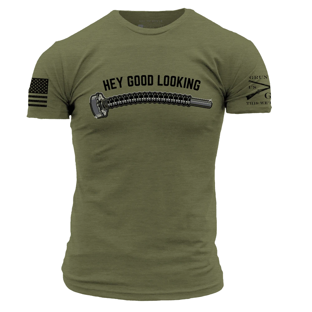 Hey Good Looking T-Shirt - Military Green